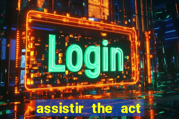 assistir the act online pobreflix